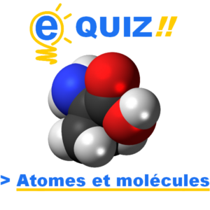 Quiz sur les atomes et les molécules